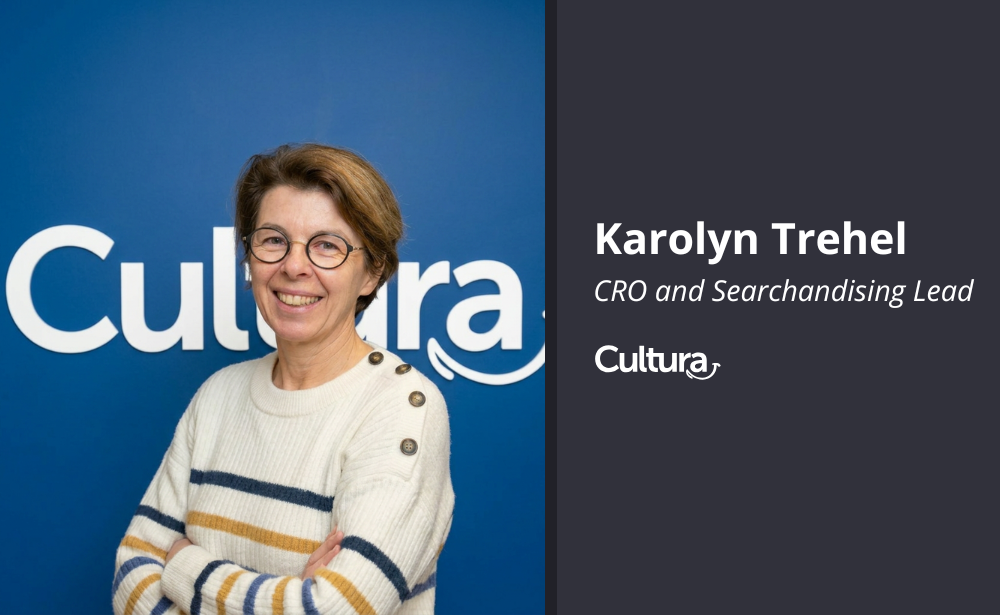 Karolyn Trehel - CRO and searchandising lead at Cultura